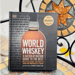 World Whiskey: A Nation-by-Nation Guide to the Best Distillery Secrets