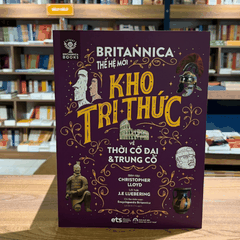 Bộ lược sử loài người: Britannica thế hệ mới - Kho tri thức về Thời Cổ đại & Trung cổ 100k
