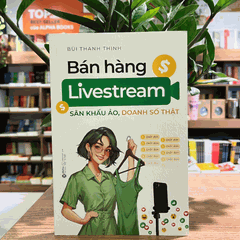 Bán hàng livestream: Sân khấu ảo, doanh số thật  ( SDV ) 199K