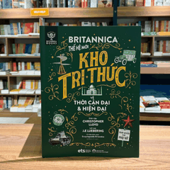 Bộ lược sử loài người: Britannica thế hệ mới - Kho tri thức về Thời Cận đại & Hiện đại 100k