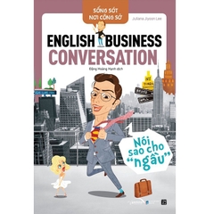 Sống sót nơi công sở: English Business Conversation- Nói sao cho "ngầu" 179k