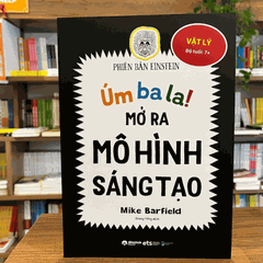 Úm ba la ! Mở ra mô hình  sáng tạo : Vật lý 79k