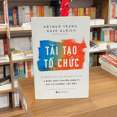 HBR - Tái tạo tổ chức: 6 bước xoay chuyển công ty khi thị trường "Lật mặt" (BC) 239k