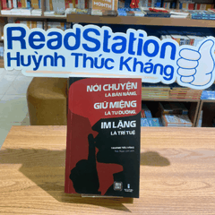 Nói chuyện là bản năng, giữ miệng là tu dưỡng, im lặng là trí tuệ