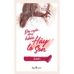 Đời ngắn đừng khóc hãy tô son 99k