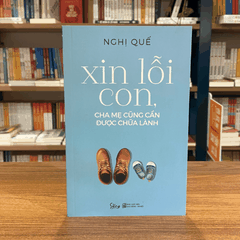 Xin lỗi con cha mẹ cũng cần được chữa lành 94k
