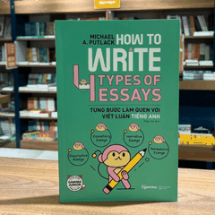 How to write 4 types of essays - Từng bước làm quen với viết luận tiếng anh 119k