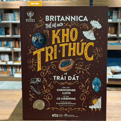 Bộ thế giới vận hành: Britannica thế hệ mới - Kho tri thức về Trái đất 100k