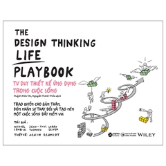 The design thinking life playbook - Tư duy thiết kế ứng dụng trong cuộc sống 299k
