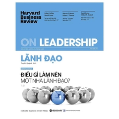 HBR ON - Lãnh đạo : Điều gì làm nên một nhà lãnh đạo 199k