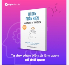 Tư duy phản biện từ làm quen đến thói quen 99k