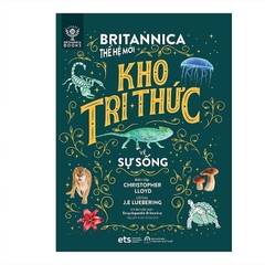Bộ thế giới vận hành: Britannica thế hệ mới - Kho tri thức về Sự sống 100k