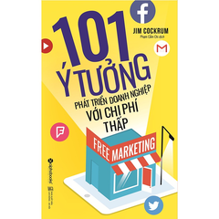 Free marketing - 101 ý tưởng phát triển doanh nghiệp với chi phí thấp 199k