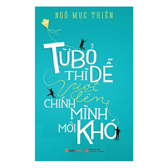 Từ bỏ thì dễ vượt lên chính mình mới khó 119k