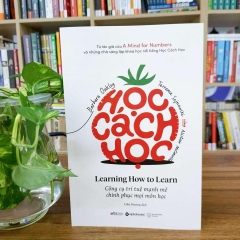 Học Cách Học - Công Cụ Trí Tuệ Mạnh Mẽ Chinh Phục Mọi Môn Học (Learning How To Learn - Barbara Oakley, Terrence Sejnowski & Alistair Mcconville)