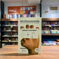 Phớt lờ tất cả và bơ đi mà sống 89k