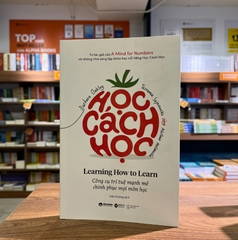 Học Cách Học - Công Cụ Trí Tuệ Mạnh Mẽ Chinh Phục Mọi Môn Học (Learning How To Learn - Barbara Oakley, Terrence Sejnowski & Alistair Mcconville)