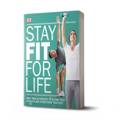 Stay Fit for Life: More than 60 Exercises to Restore Your Strength and Future-Proof Your Body
