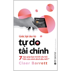 Gác lại âu lo tự do tài chính - 7 tips giúp bạn trả lời câu hỏi: "Tiền của mình đã đi đâu hết?" 179k