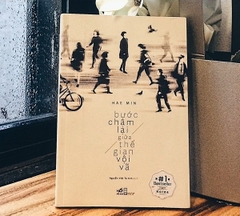 Bước chậm lại giữa thế gian vội vã