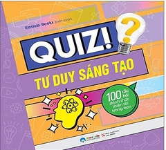 Quiz! tư duy sáng tạo: 100 câu hỏi đánh thức thiên tài trong bạn 49k