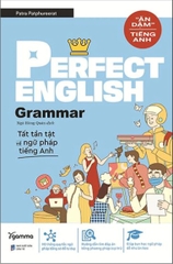 Perfect English: Grammar (Ăn Dặm Tiếng Anh - Tất Tần Tật về Ngữ Pháp Tiếng Anh)