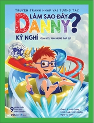 Truyện tranh nhập vai tương tác: Làm sao đây Danny? - Kỳ nghỉ của siêu anh hùng tập sự 109k