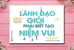 Lãnh đạo giỏi phải biết tạo niềm vui 249k