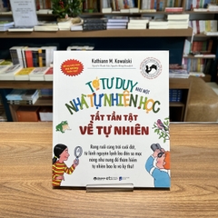 Tớ tư duy như một nhà tự nhiên học - Tất tần tật về tự nhiên 89k