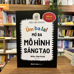 Úm ba la ! Mở ra mô hình  sáng tạo : Vật lý 79k