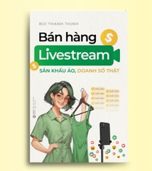 Bán hàng livestream: Sân khấu ảo, doanh số thật  ( SDV ) 199K