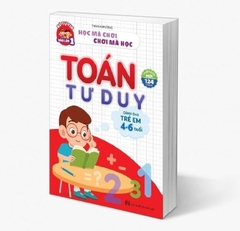 Sách toán tư duy cho bé 4-6 tuổi, sách gồm 124 trang