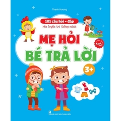 Mẹ hỏi bé trả lời 3+ (cho bé 3-4t)
