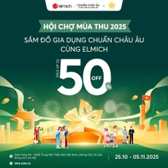 HỘI CHỢ MÙA THU 2025 - CÙNG ELMICH SẮM ĐỒ GIA DỤNG CHUẨN CHÂU ÂU