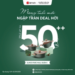 [ELMICH - PARC MALL] Showroom sinh nhật tưng bừng - Ưu đãi không ngừng nghỉ