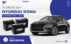 Tư vấn ắc quy xe Hyundai Kona: Bảng giá và thông số kỹ thuật