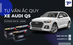 Tư vấn ắc quy xe Audi Q5: Bảng giá và thông số kỹ thuật