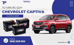 Tư vấn ắc quy xe Chevrolet Captiva: Bảng giá và thông số kỹ thuật
