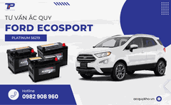 Tư vấn ắc quy xe Ford Eco: Bảng giá và thông số kỹ thuật
