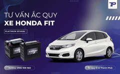 Tư vấn ắc quy xe Honda Fit: Bảng giá và thông số kỹ thuật