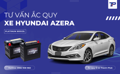 Tư vấn ắc quy xe Hyundai Azera: Bảng giá và thông số kỹ thuật