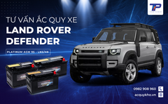 Tư vấn ắc quy xe Land Rover Defender: Bảng giá và thông số kỹ thuật