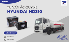 Tư vấn ắc quy xe Hyundai HD310: Bảng giá và thông số kỹ thuật