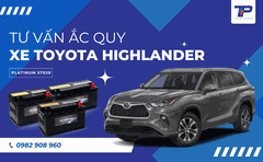 Tư vấn ắc quy xe Toyota Highlander: Bảng giá và thông số kỹ thuật