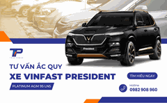 Tư vấn ắc quy xe VinFast President: Bảng giá và thông số kỹ thuật