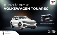 Tư vấn ắc quy xe Volkswagen Touareg: Bảng giá và thông số kỹ thuật