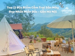 Top 12 Địa Điểm Cắm Trại Săn Mây Đẹp Nhất Miền Bắc – Gần Hà Nội