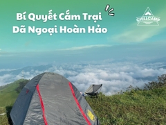 Bí Quyết Cắm Trại Dã Ngoại Hoàn Hảo