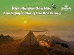 Kinh Nghiệm Săn Mây Cắm Trại Tại Cao Nguyên Đồng Cao Bắc Giang