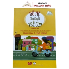 Sách - Bố Mẹ cũng từng là Trẻ Con - Những Kiến Thức Đơn Giản Cho Bố Mẹ Để Giải Mã Tâm Lý Con Trẻ